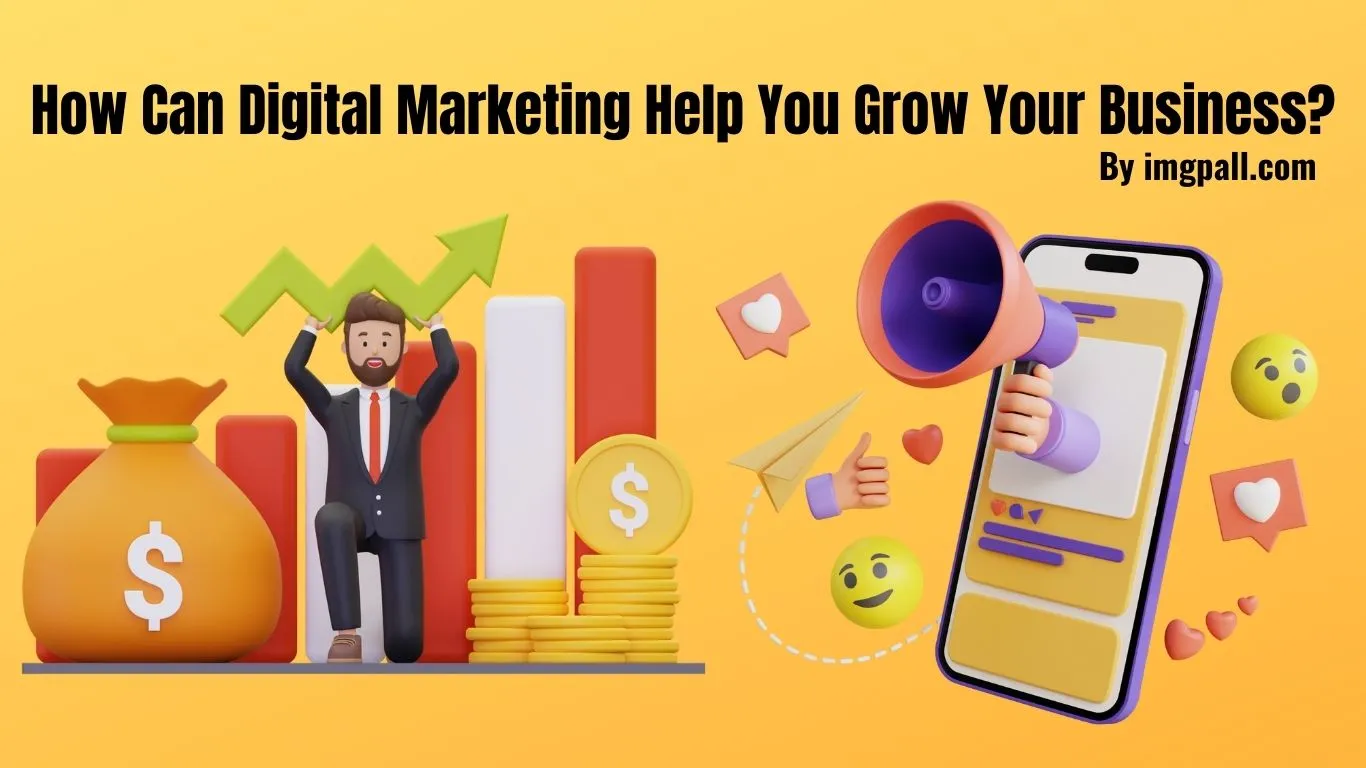 How Can Digital Marketing Help You Grow Your Business?