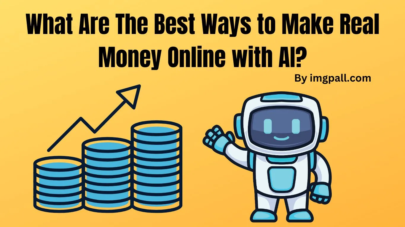 What Are The Best Ways to Make Real Money Online with AI?